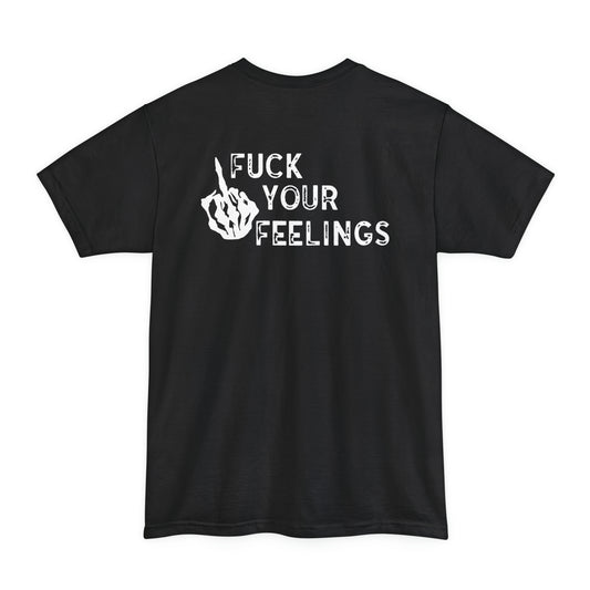 Fu*k Your Feelings Big And Tall (Back Design)