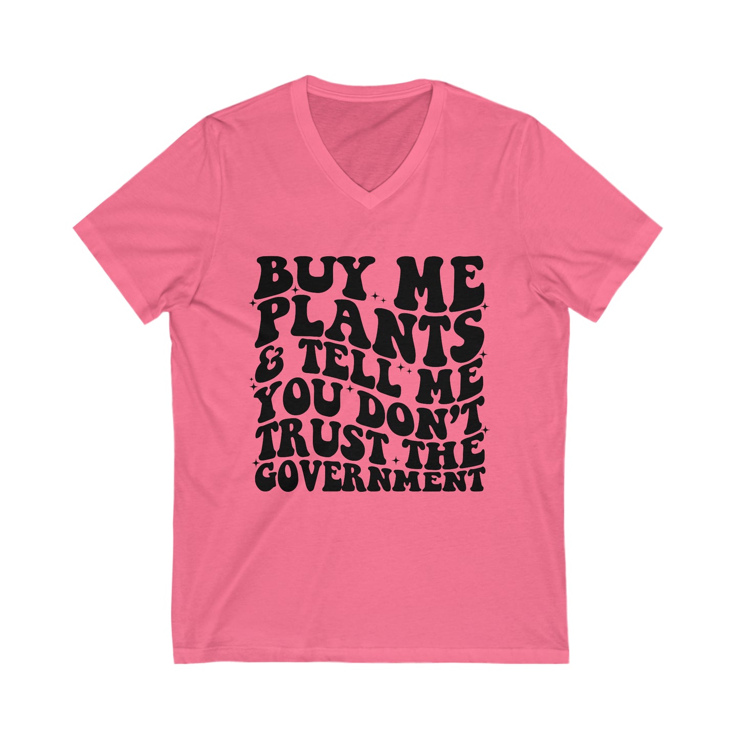 Buy Me Plants, And Tell Me You Don't Trust The Government Unisex Short Sleeve V-Neck Tee