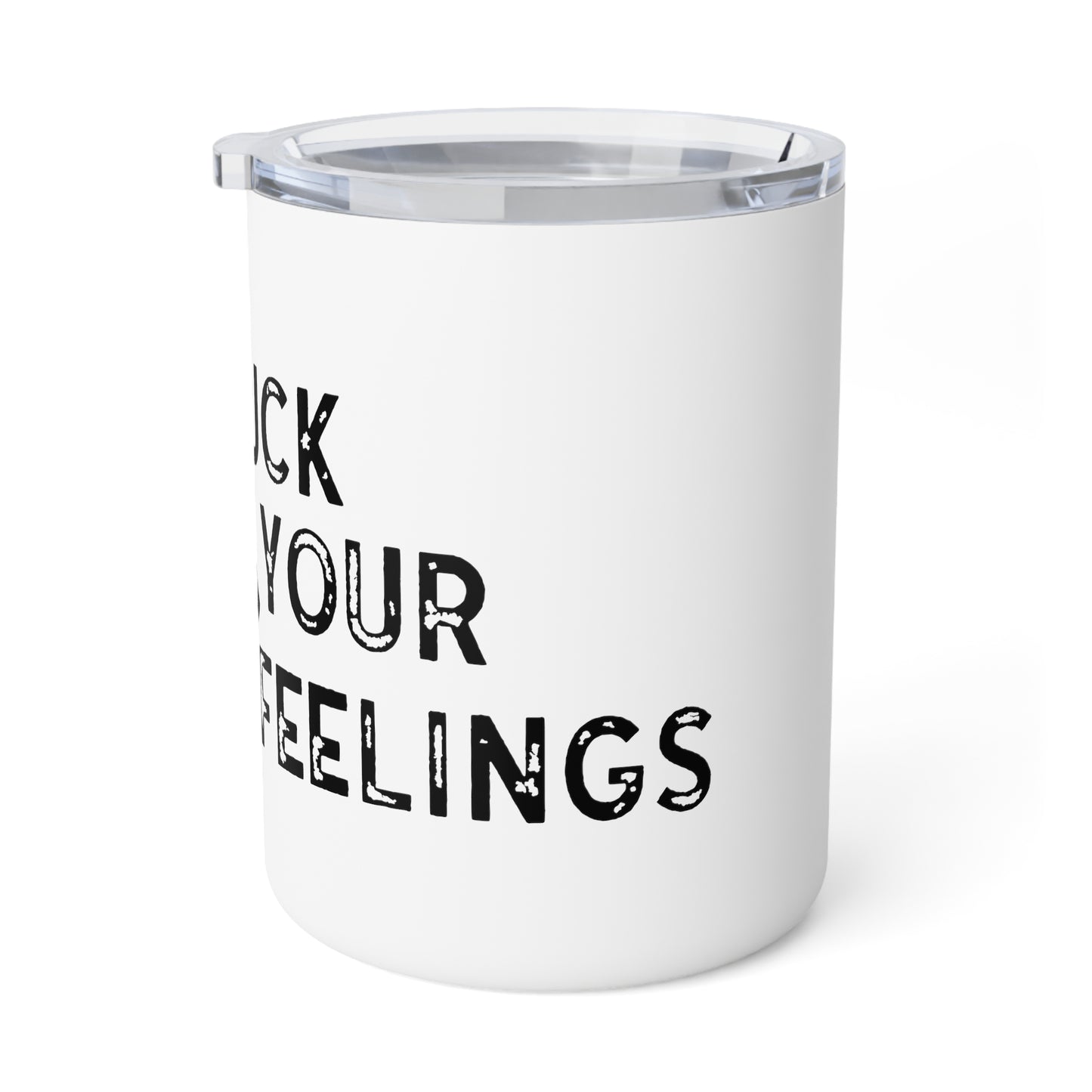 Fu*k Your Feelings Insulated Coffee Mug, 10oz