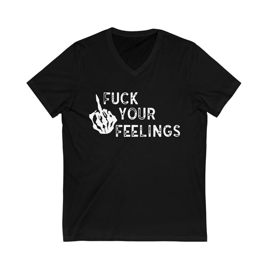 Fu*k Your Feelings Unisex Short Sleeve V-Neck Tee