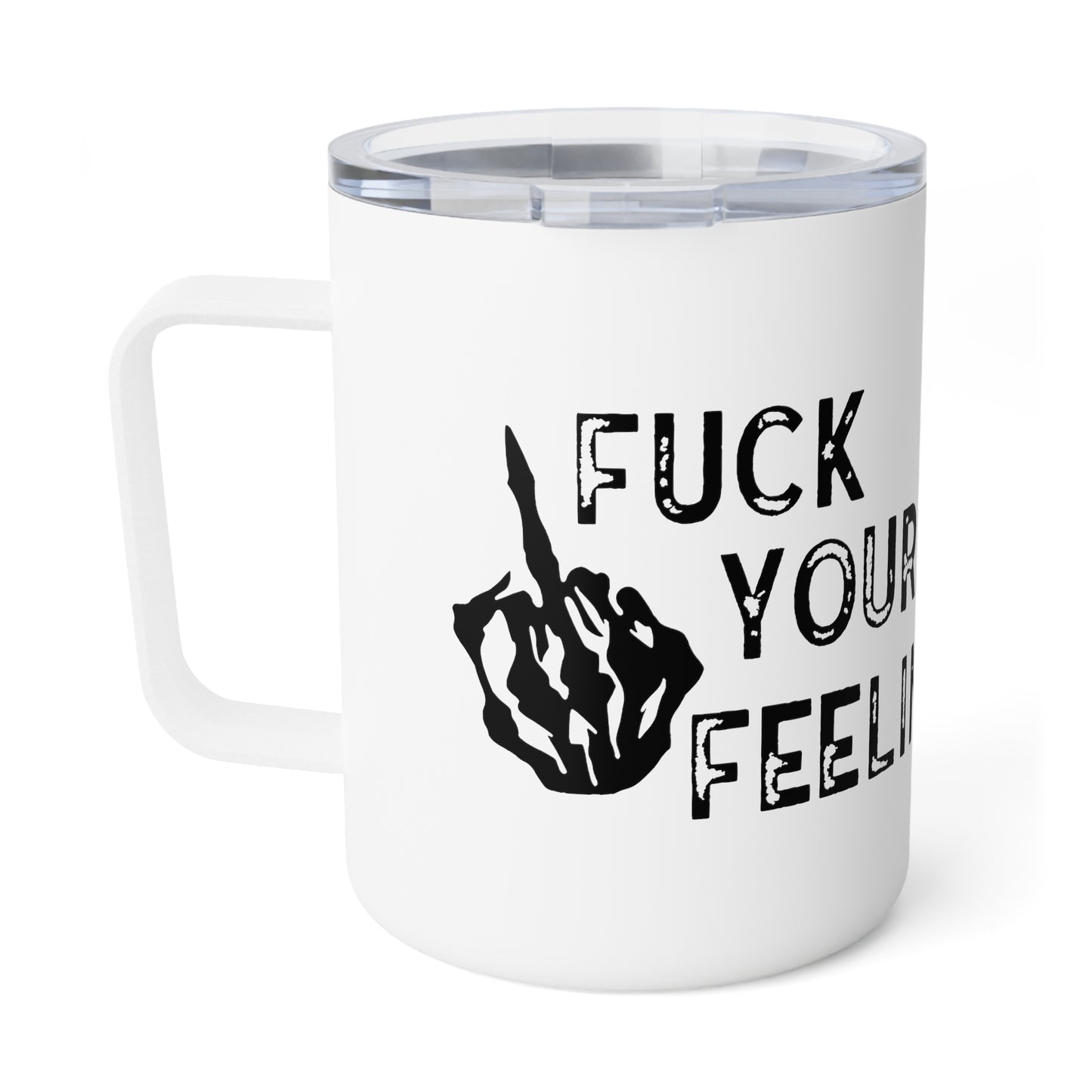 Fu*k Your Feelings Insulated Coffee Mug, 10oz