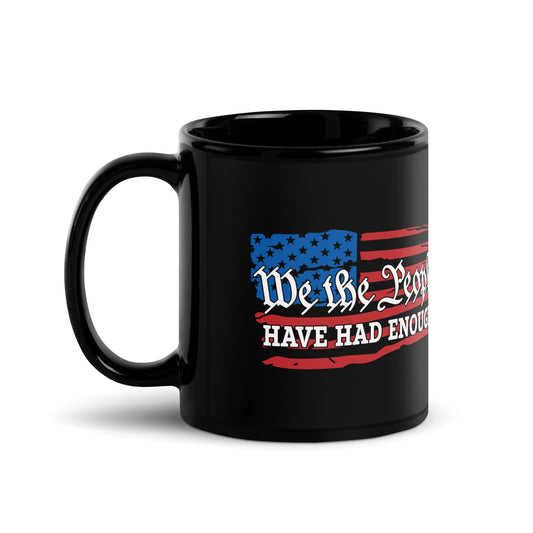 We The People Have Had Enough Black Coffee Mug