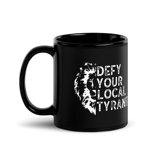 Defy Your Local Tyrant Black Coffee Mug