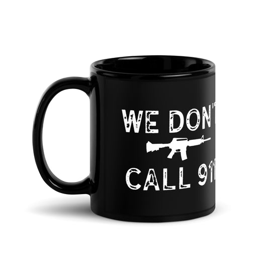 We Don't Call 911 Black Coffee Mug