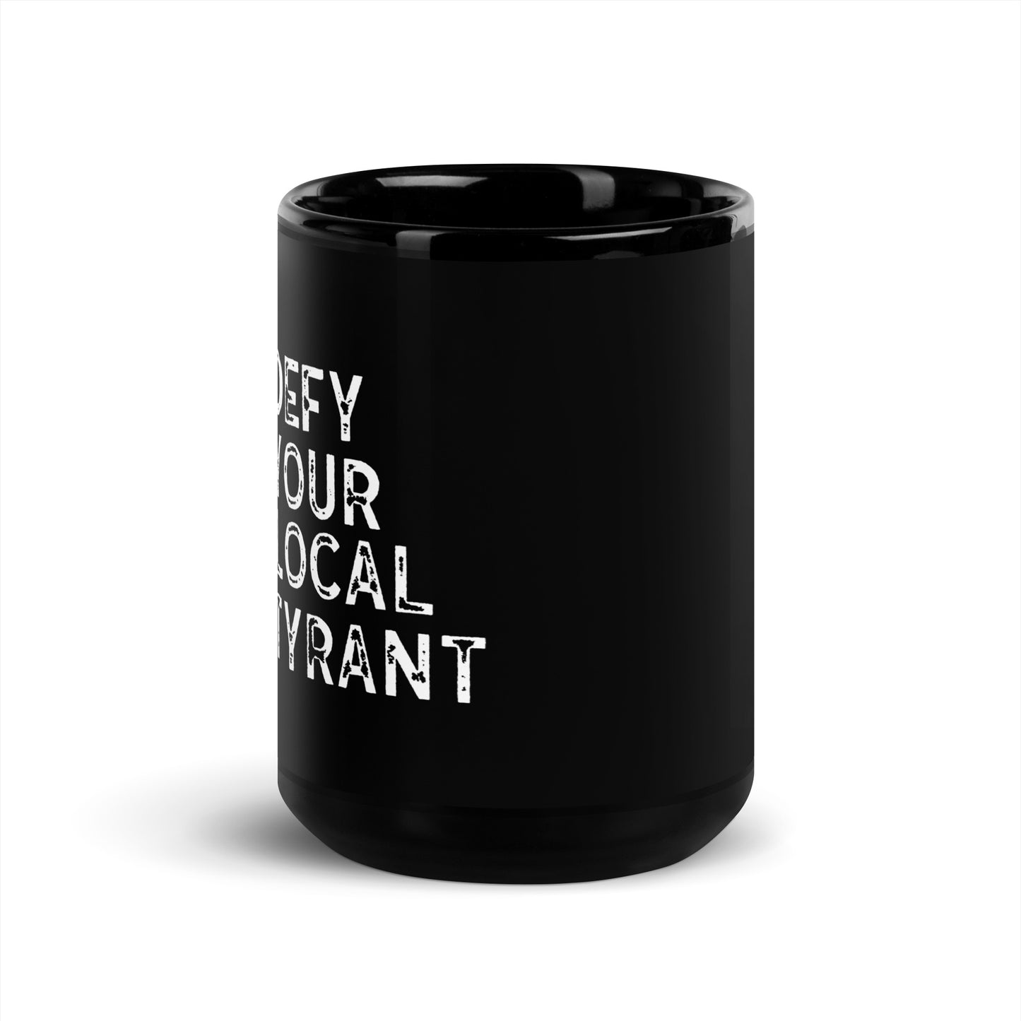 Defy Your Local Tyrant Black Coffee Mug