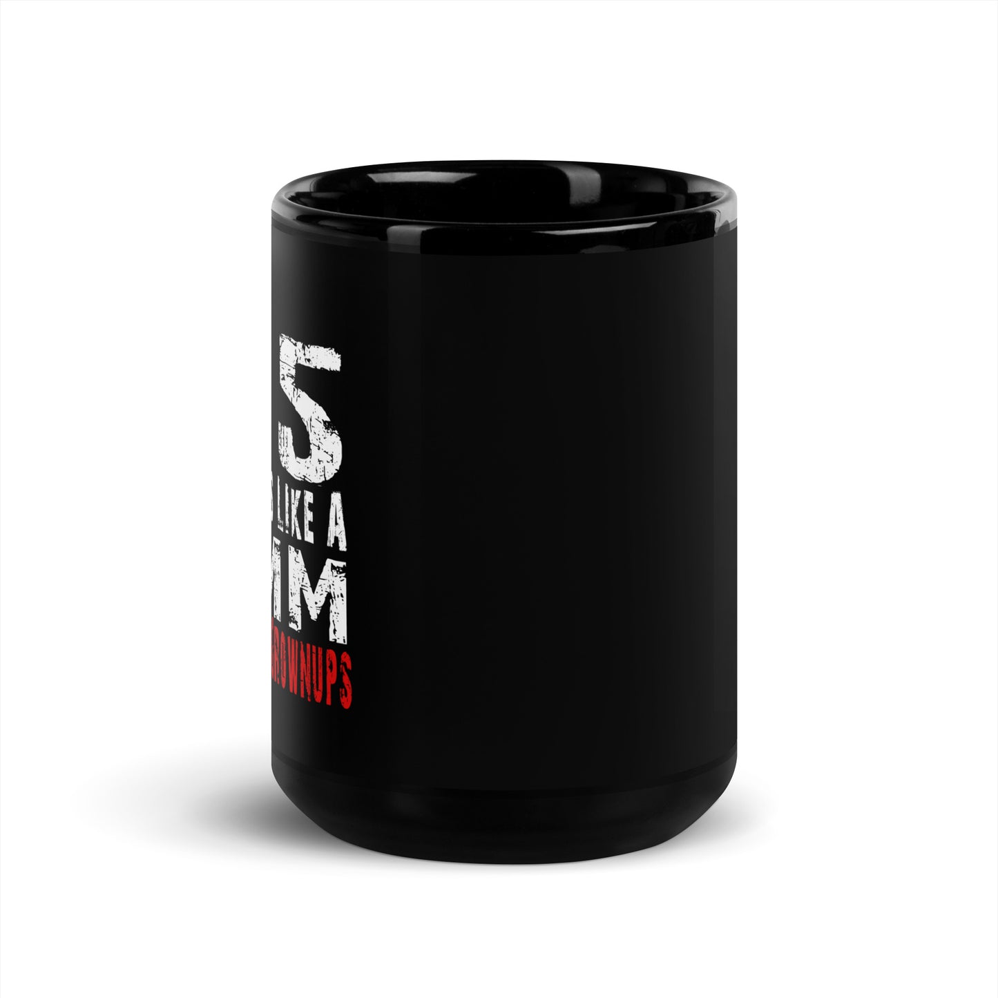 45 It's Like a 9mm, But for Grown Ups Black Coffee Mug