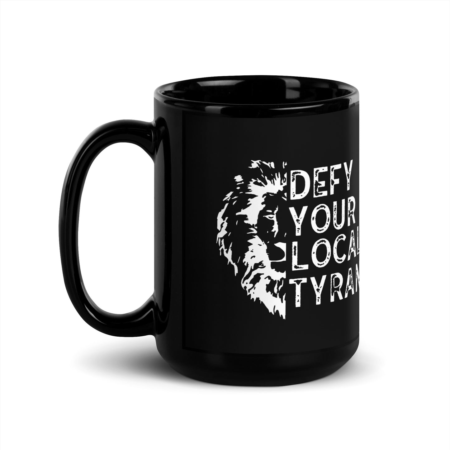 Defy Your Local Tyrant Black Coffee Mug