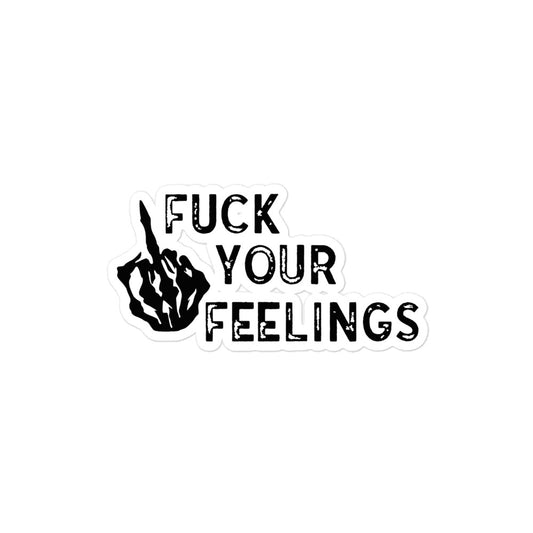 Fu*k Your Feelings Bubble-free sticker