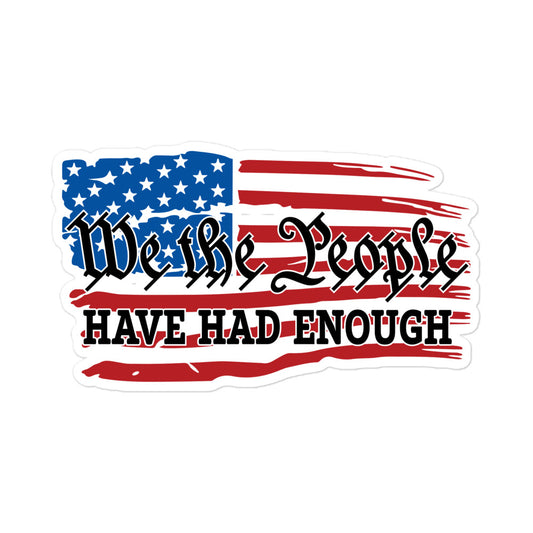 We The People Have Had Enough Bubble-free sticker