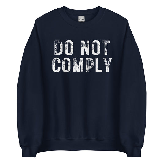 Do Not Comply Unisex Sweatshirt