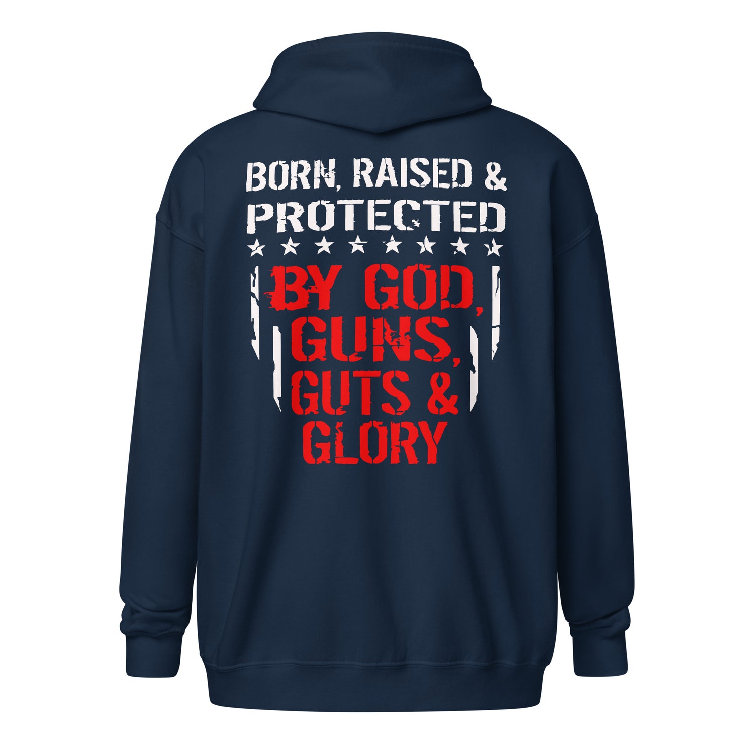 Born, Raised Protected By God Guns Guts and Glory