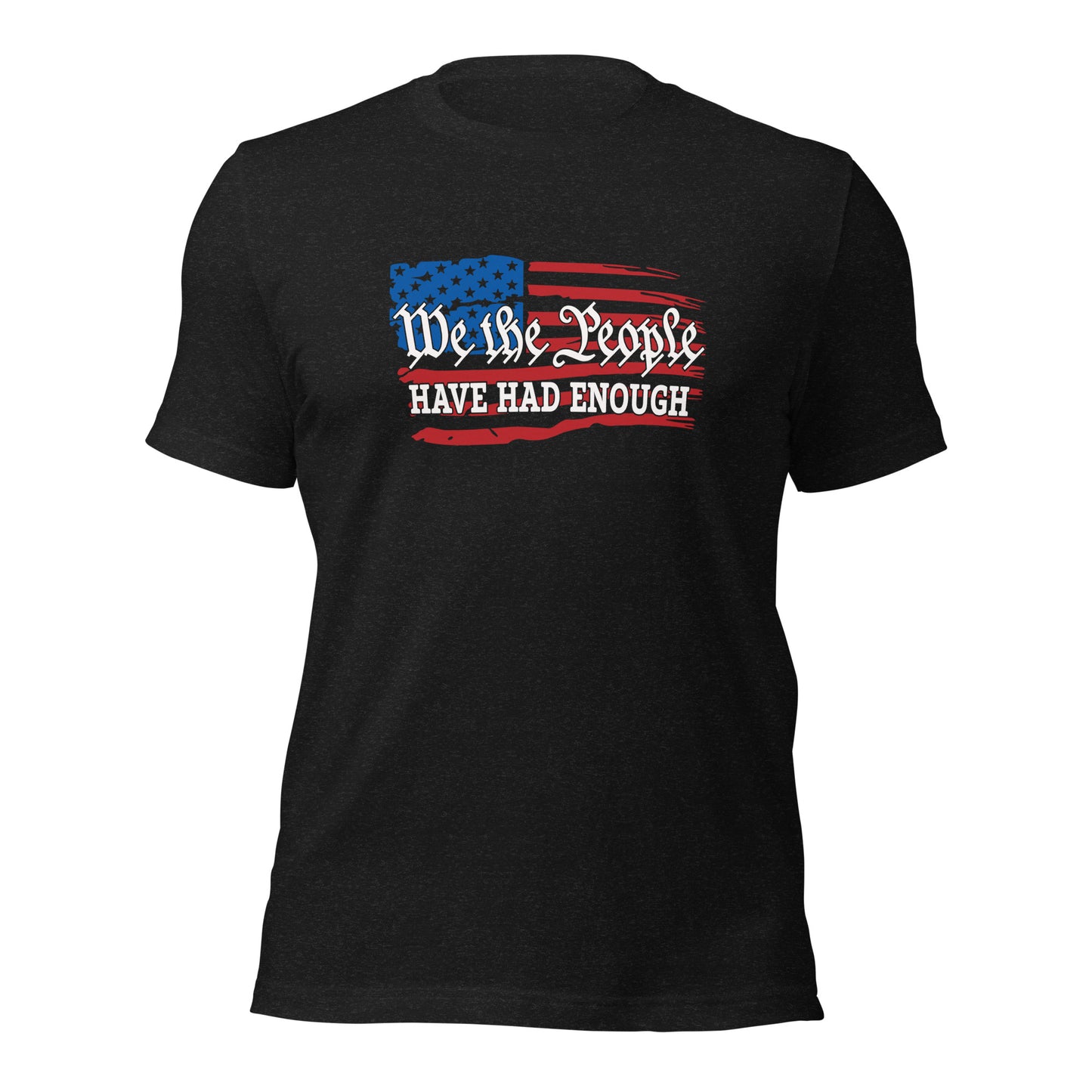 We The People Have Had Enough Unisex t-shirt