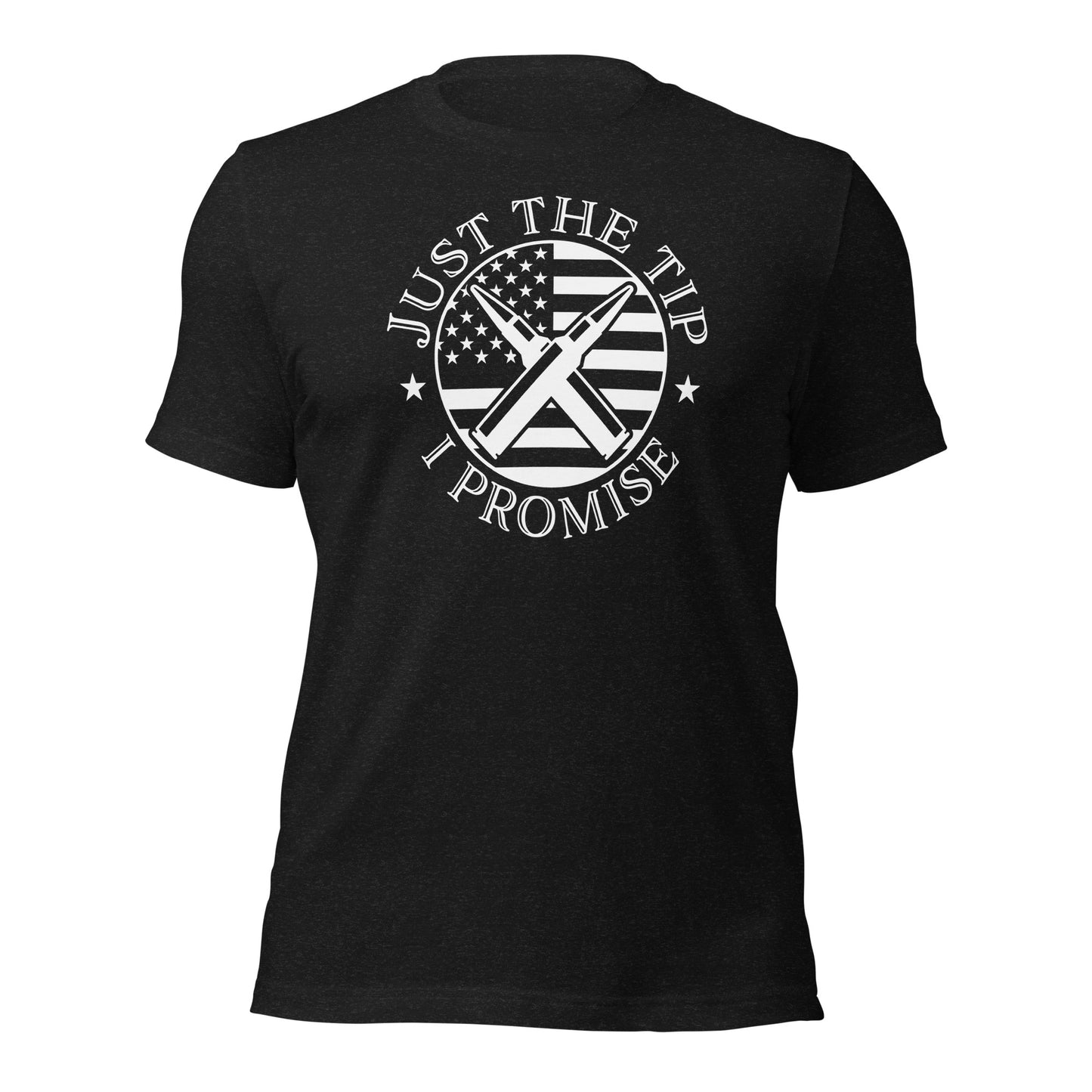 Just The Tip I Promise Unisex t-shirt