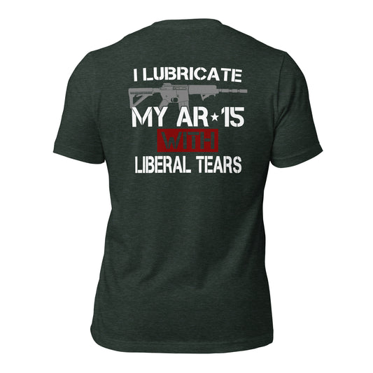 I Lubricate My AR-15 With Liberal Tears Unisex t-shirt