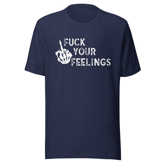 Fu*k Your Feelings ( Front Design) Unisex t-shirt