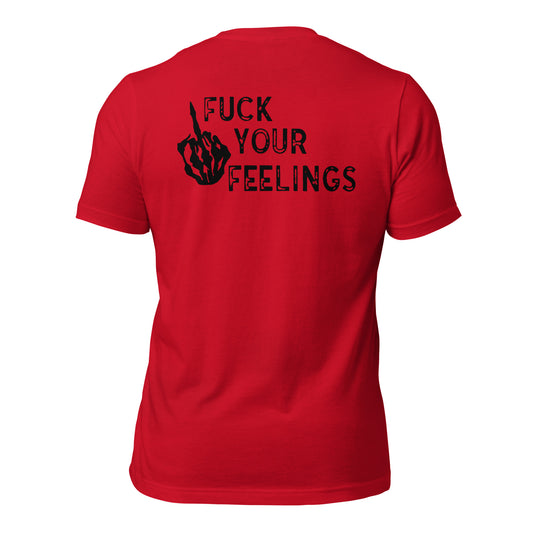 Fu*k Your Feelings ( Back Design) Unisex t-shirt