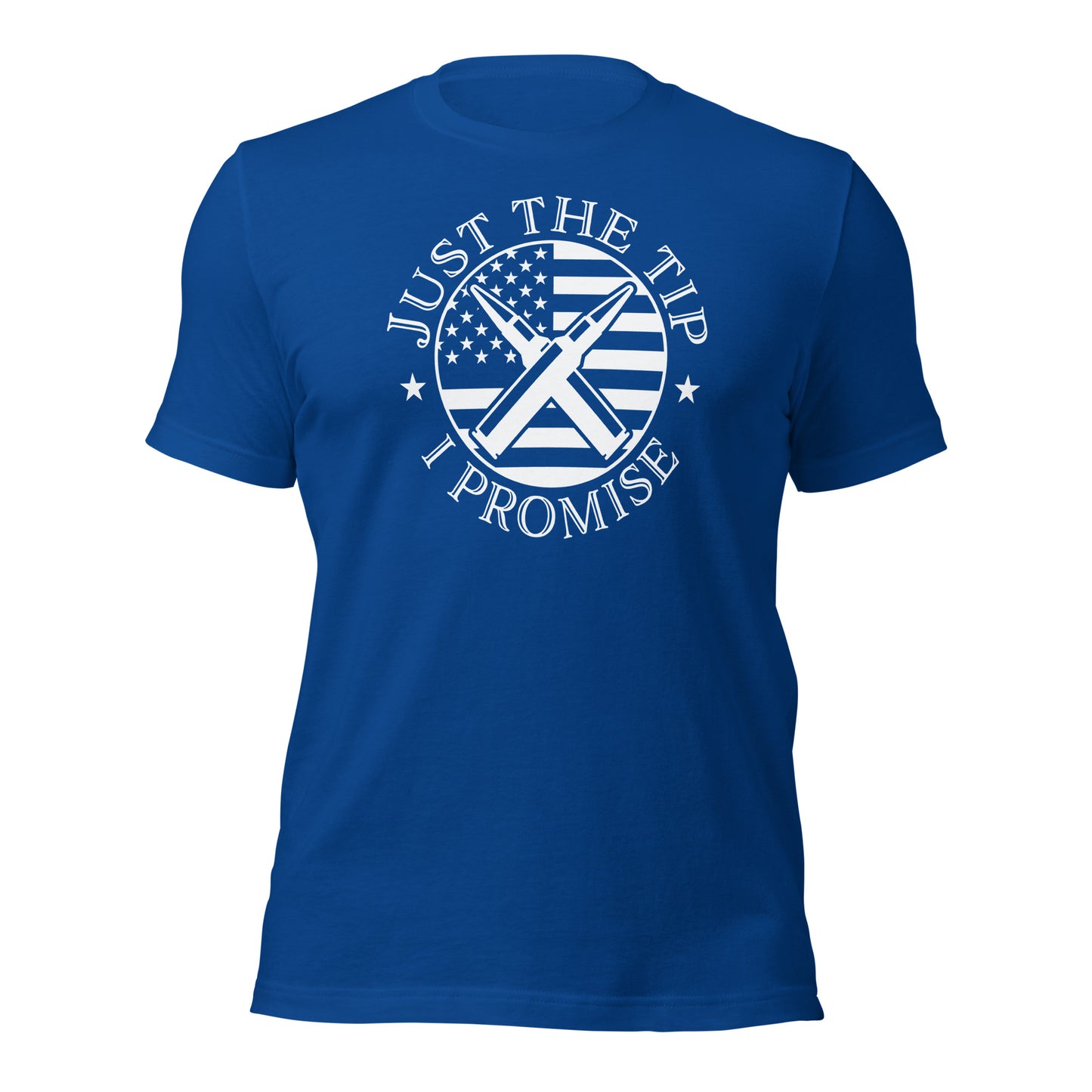 Just The Tip I Promise Unisex t-shirt