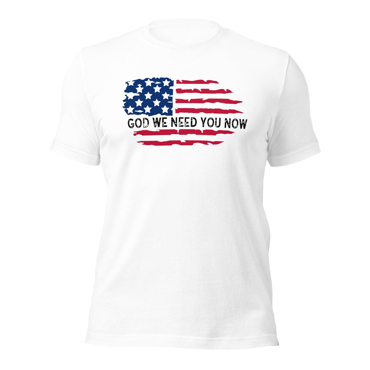 God We Need You Now Unisex t-shirt