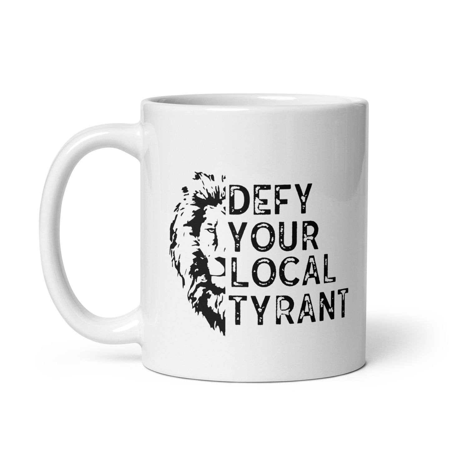 Defy Your Local Tyrant White Coffee Mug