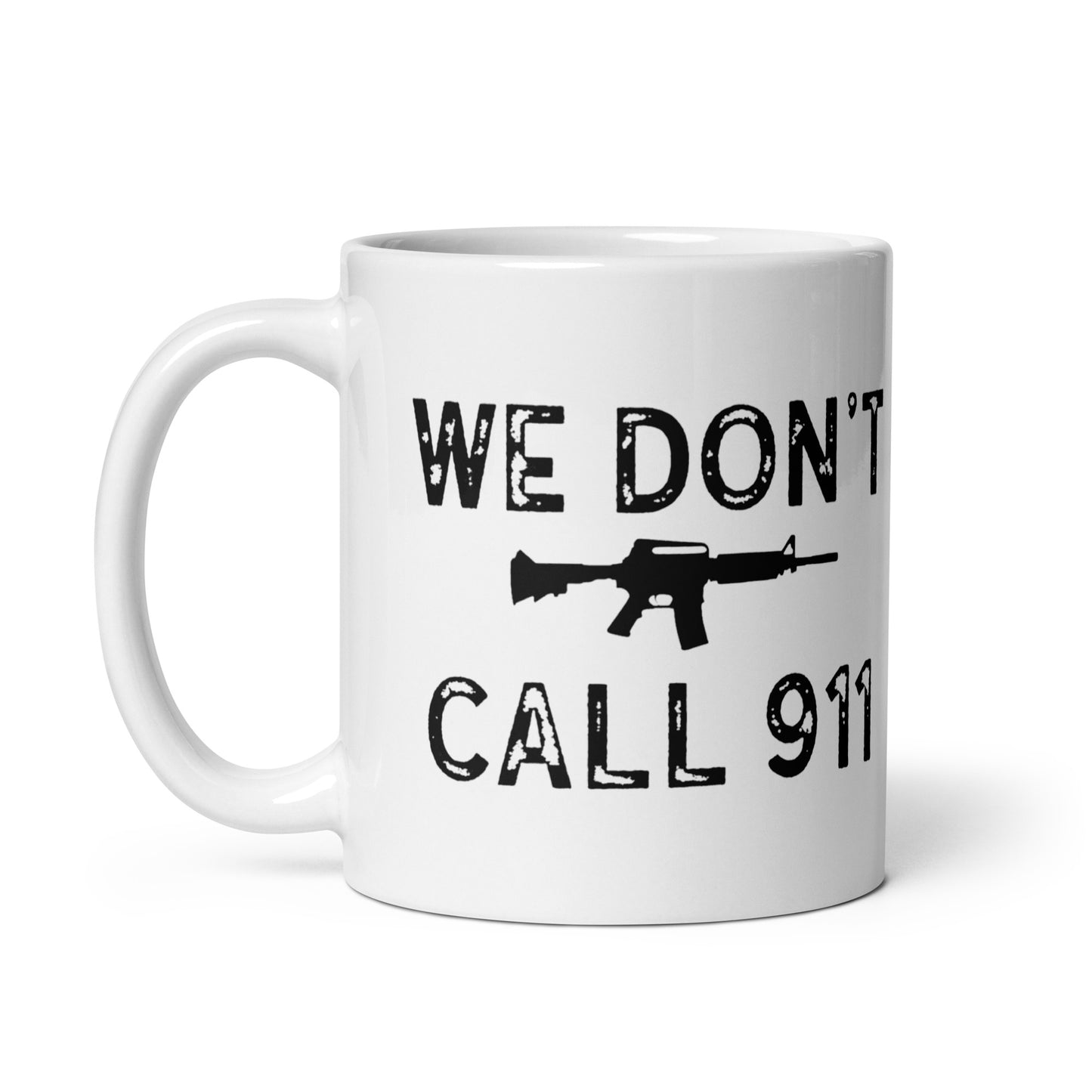 We Don't Call 911 White Coffee Mug