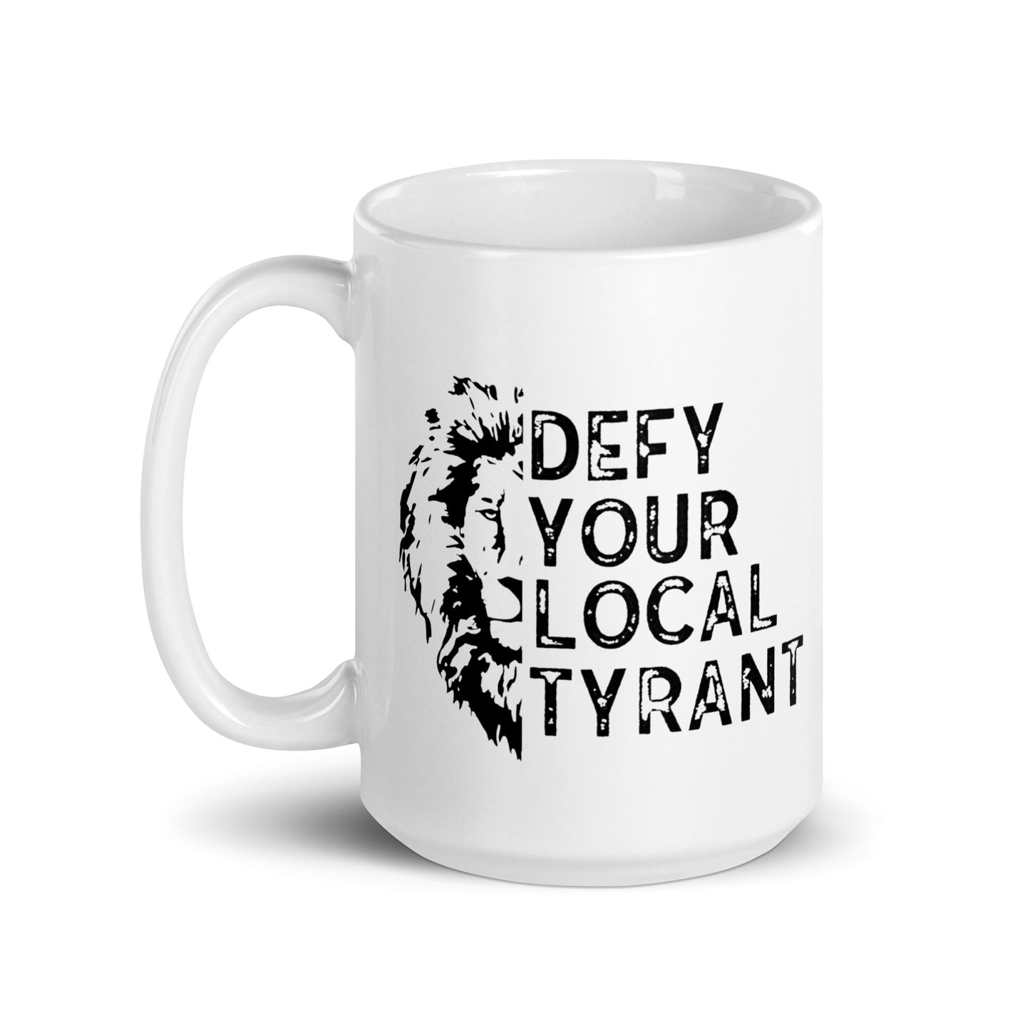 Defy Your Local Tyrant White Coffee Mug