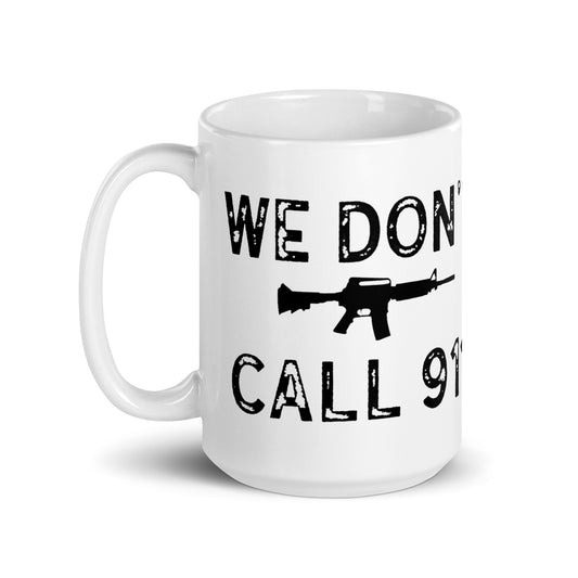 We Don't Call 911 White Coffee Mug