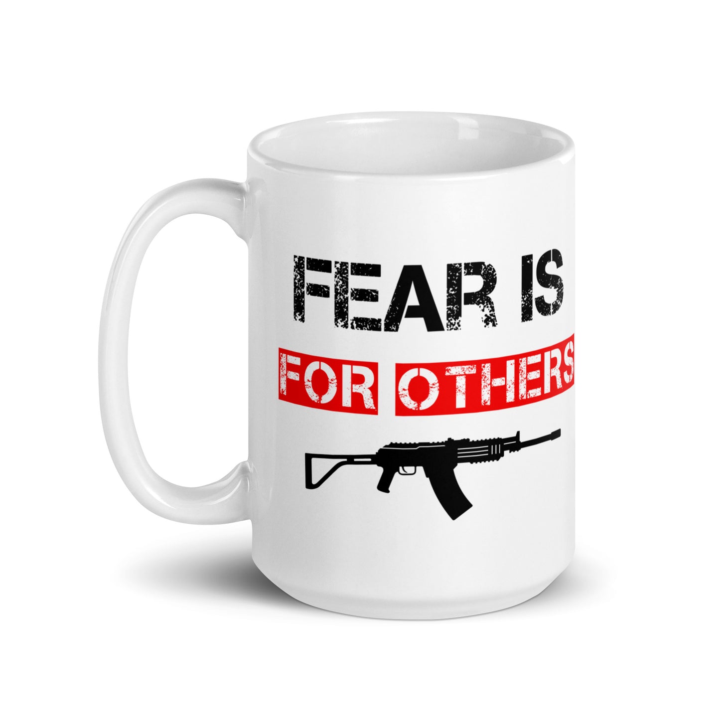 Fear Is For Others White Coffee Mug