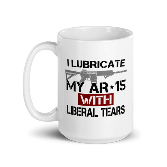 I Lubricate My AR-15 With Liberal Tears White Coffee Mug