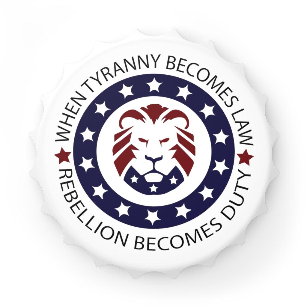 When Tyranny Becomes Law, Rebellion Becomes Duty Magnetic Bottle Opener