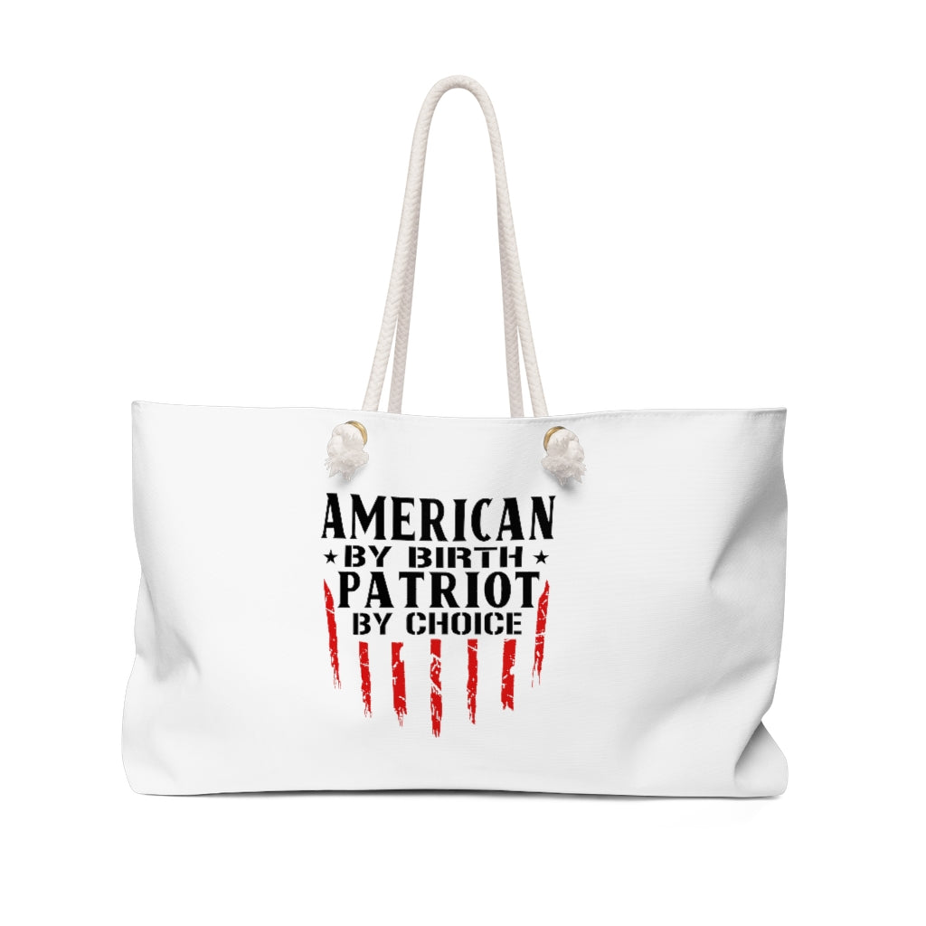 American By Birth Patriot By Choice Weekender Bag