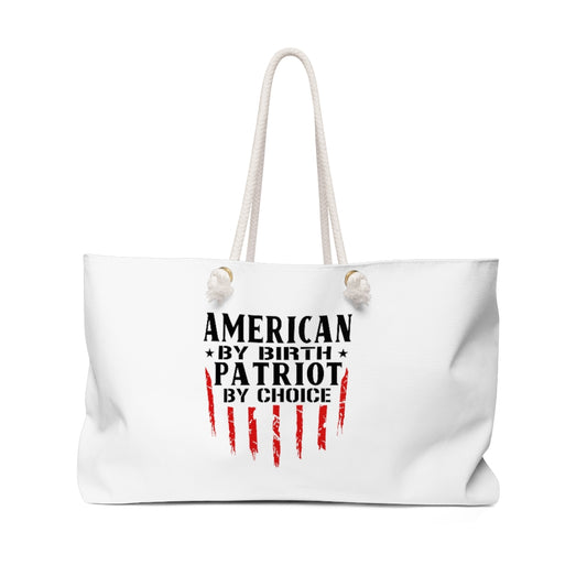 American By Birth Patriot By Choice Weekender Bag