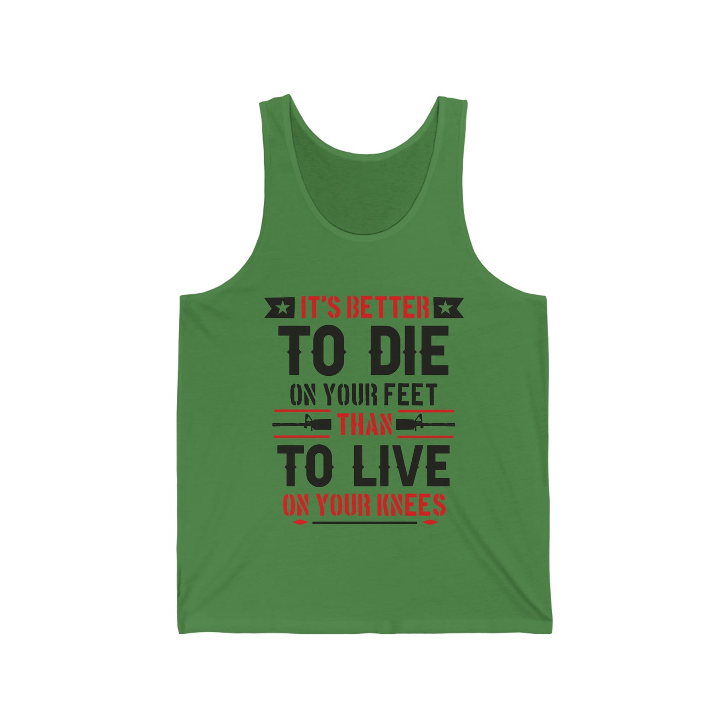 It's Better to Die On Your Feet, Than Live On Your Knees Jersey Tank