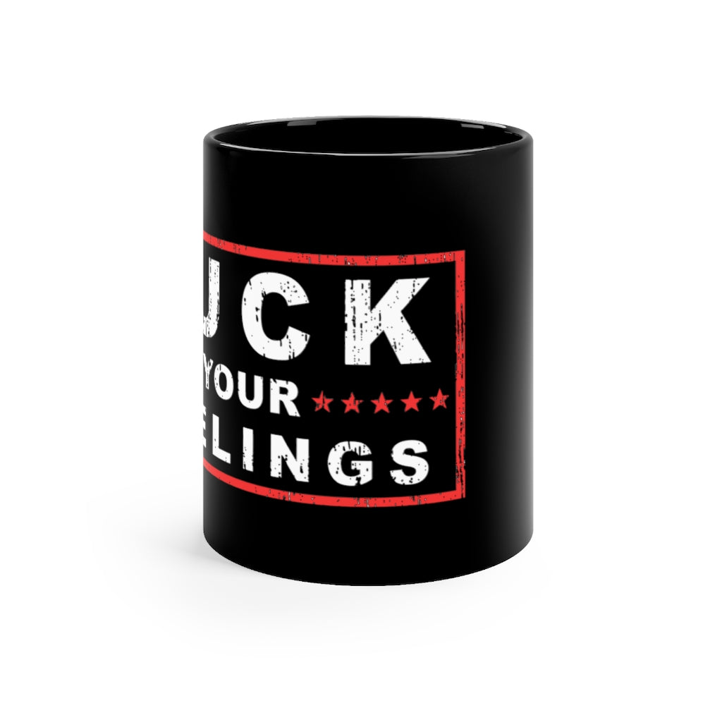 Fu*k Your Feelings Black mug 11oz