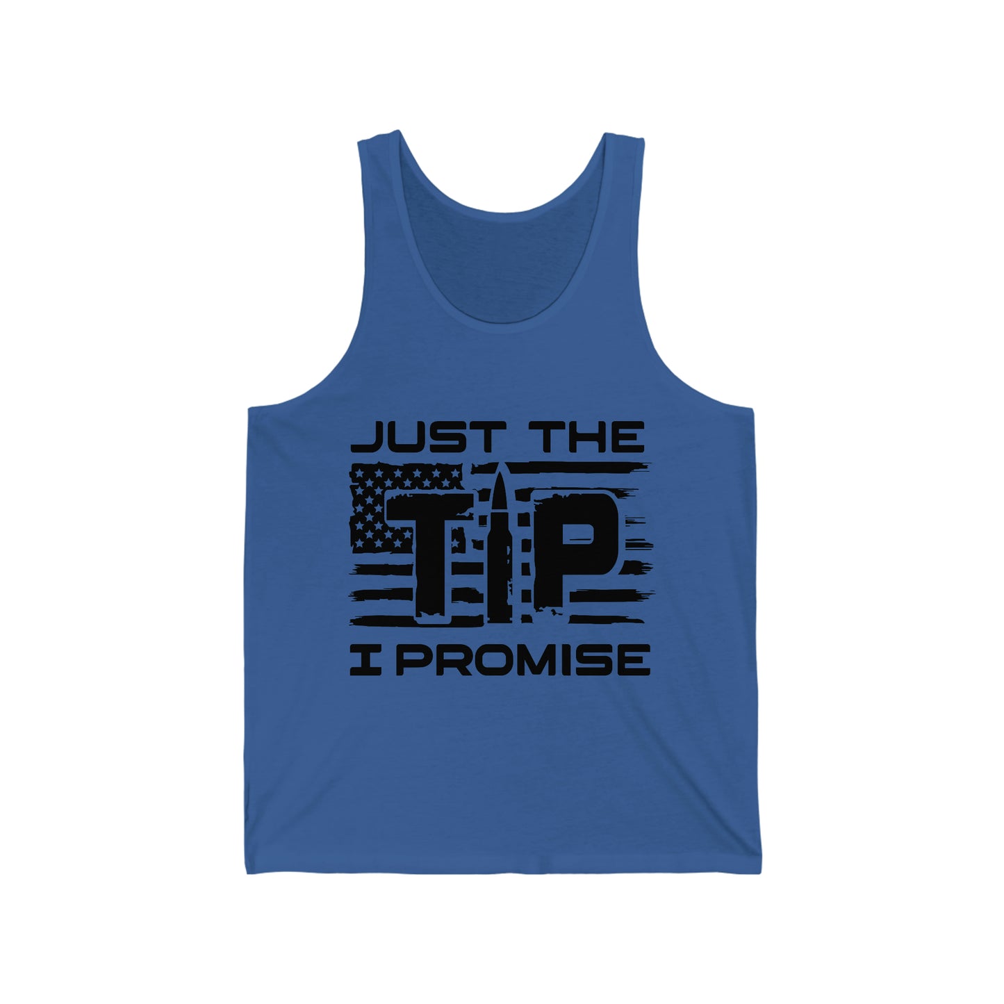 Just The Tip I Promise Unisex Jersey Tank