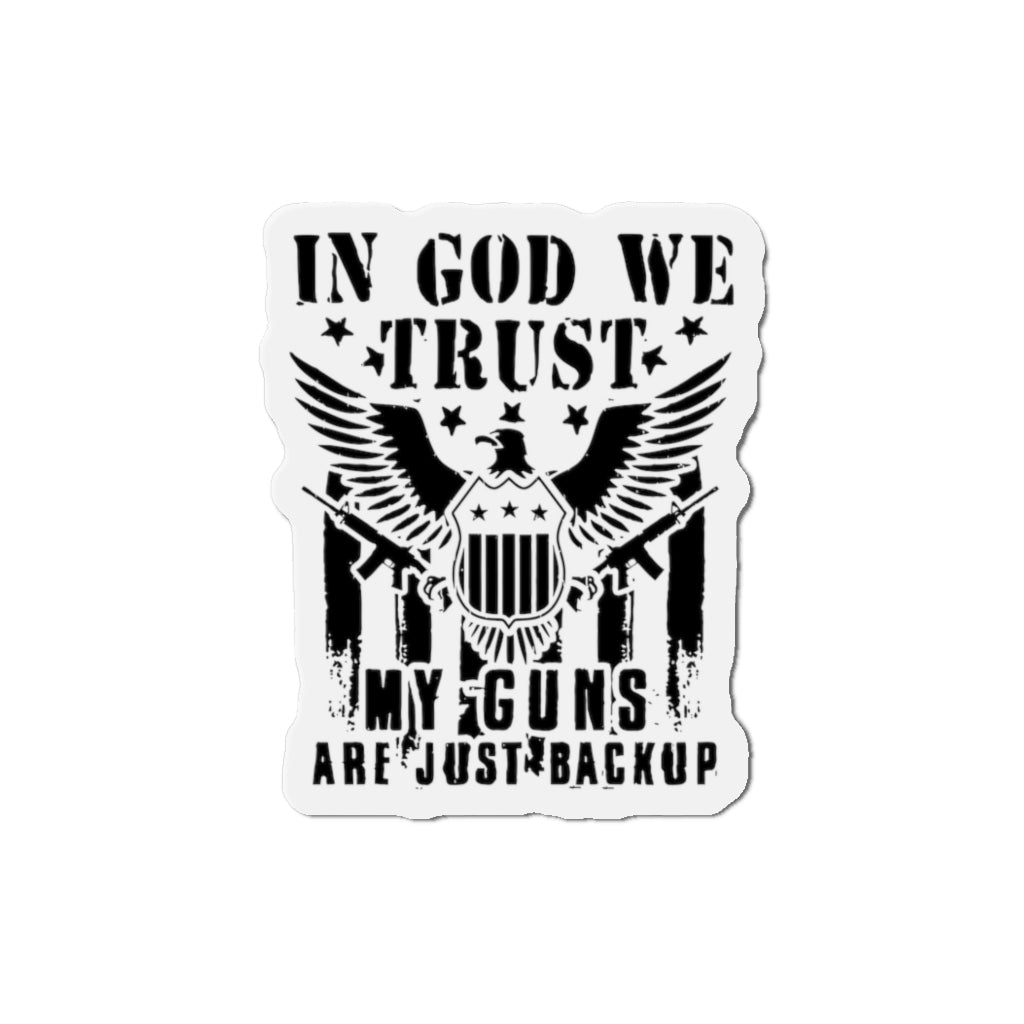 In God We Trust, My Guns Are Just Back Up Kiss-Cut Magnets