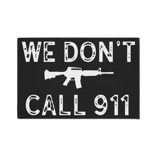 We Don't Call 911 Heavy Duty Door Mat