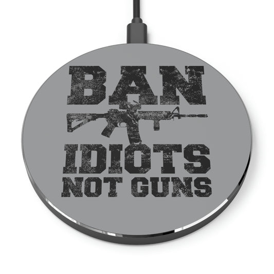 Ban Idiots Not Guns Wireless Charger