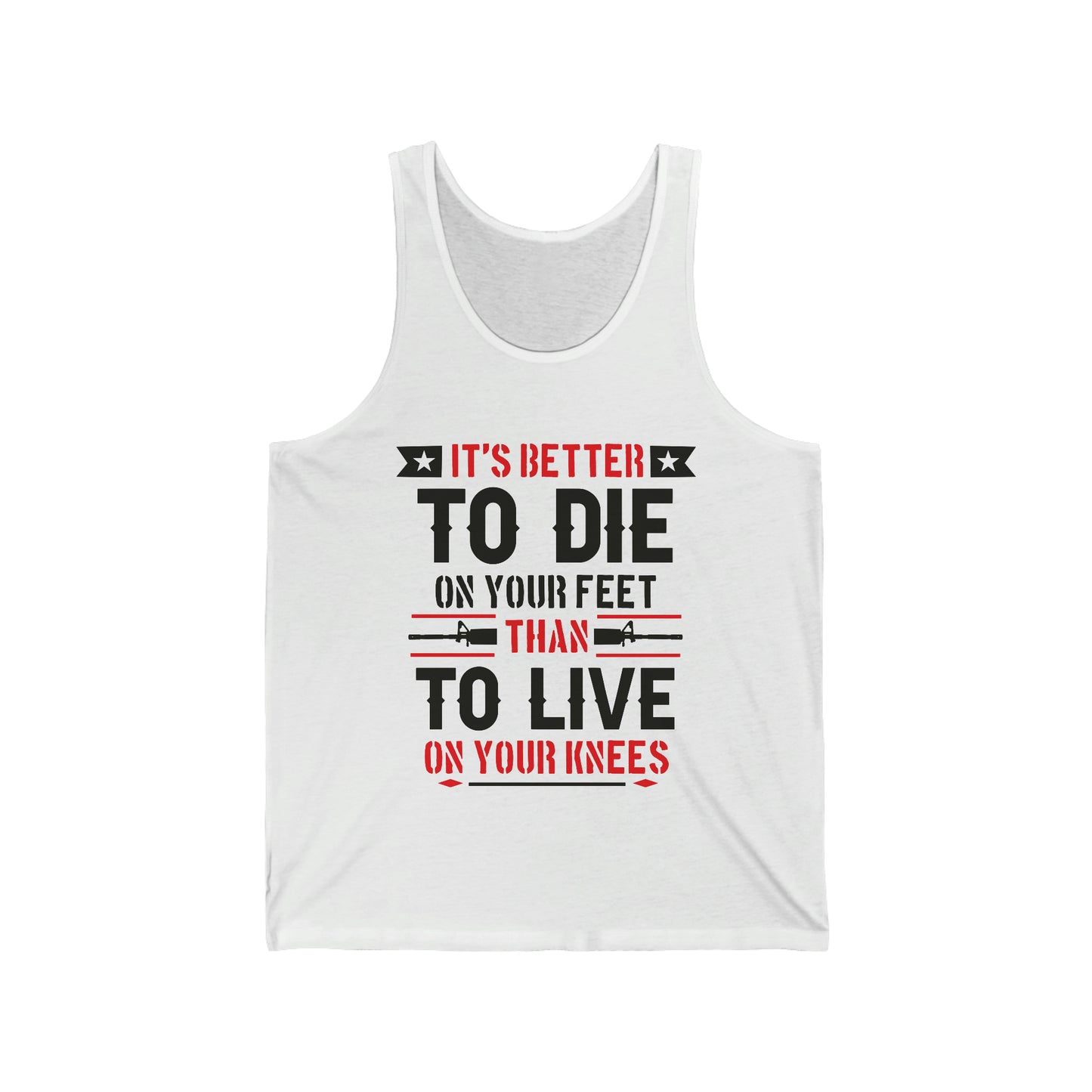 It's Better to Die On Your Feet, Than Live On Your Knees Jersey Tank