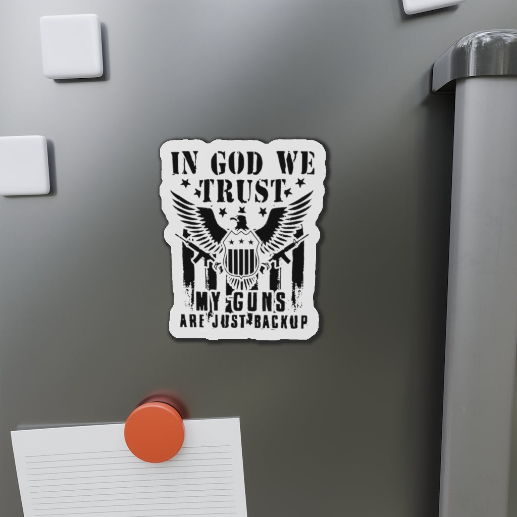 In God We Trust, My Guns Are Just Back Up Kiss-Cut Magnets