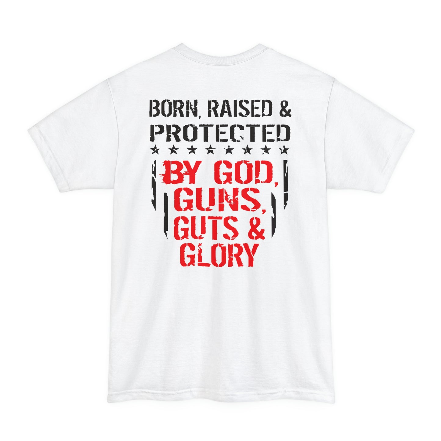 Born and Raised Protected By God Guns Guts and Glory Big and Tall Sizes