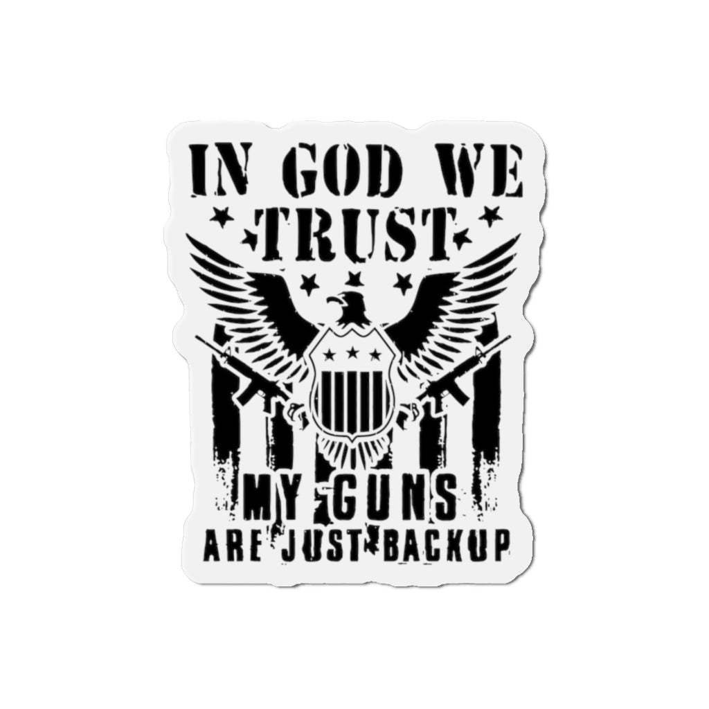 In God We Trust, My Guns Are Just Back Up Kiss-Cut Magnets