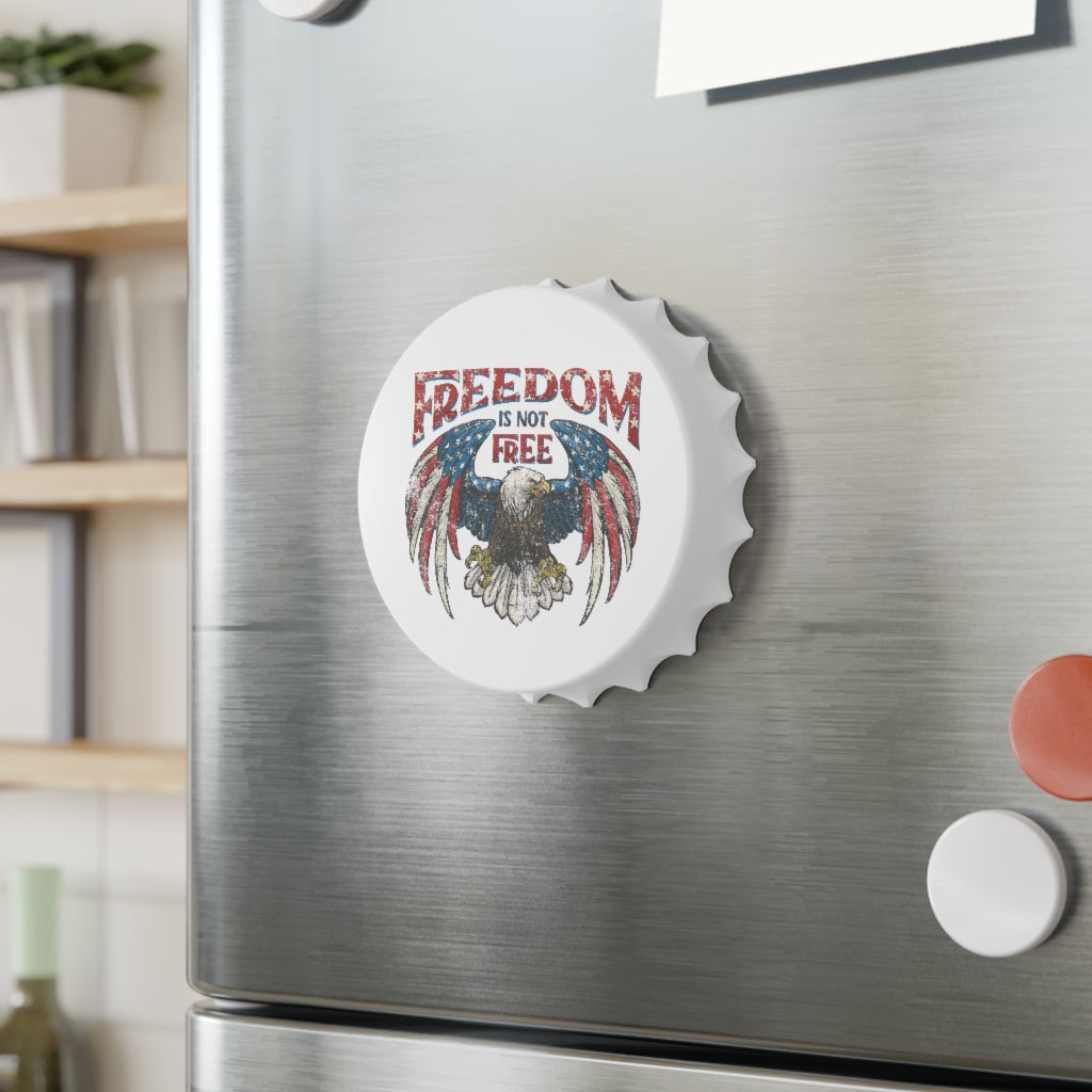 Freedom Isn't Free Bottle Opener