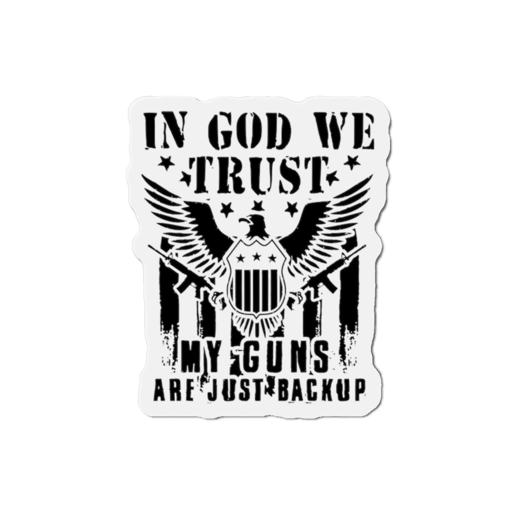 In God We Trust, My Guns Are Just Back Up Kiss-Cut Magnets