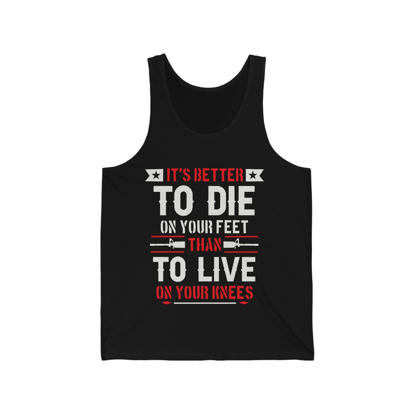 It's Better to Die On Your Feet, Than Live On Your Knees Jersey Tank