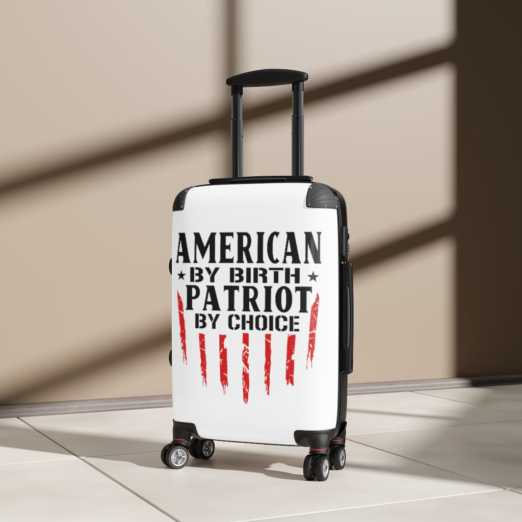 American By Birth Patriot By Choice Cabin Suitcase