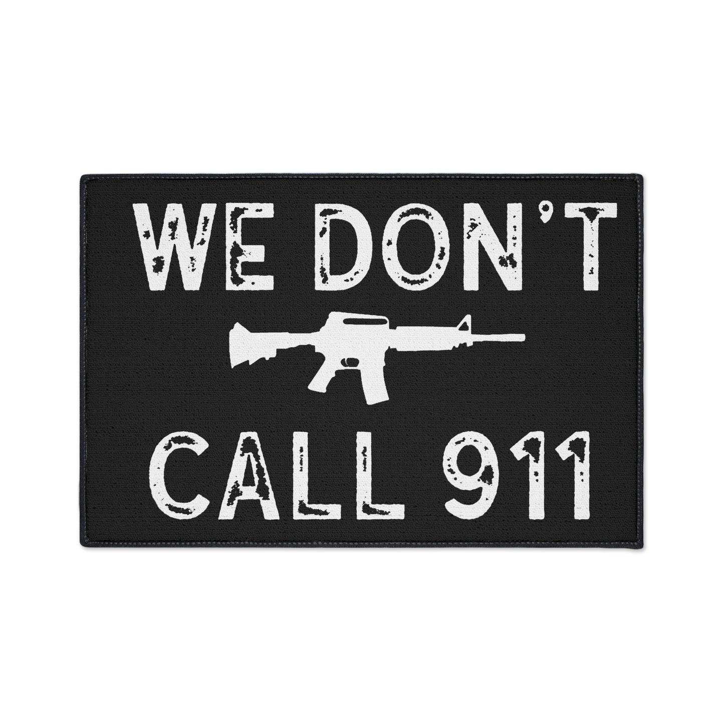 We Don't Call 911 Heavy Duty Door Mat