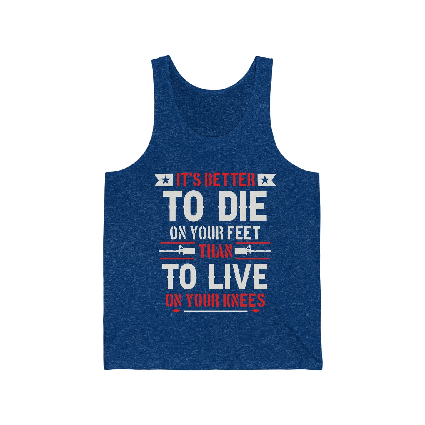 It's Better to Die On Your Feet, Than Live On Your Knees Jersey Tank