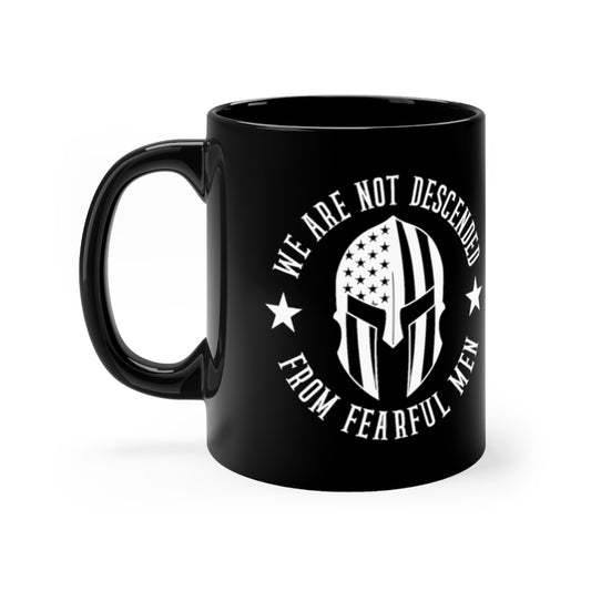 We Are Not Descended From Fearful Men Black mug 11oz