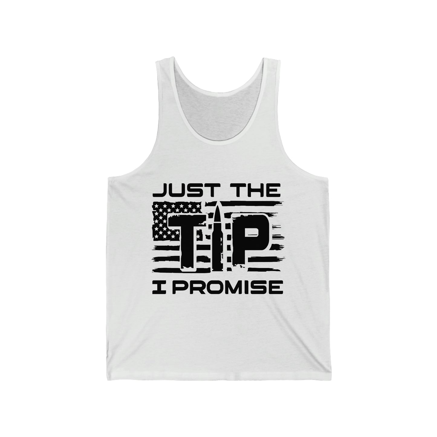 Just The Tip I Promise Unisex Jersey Tank