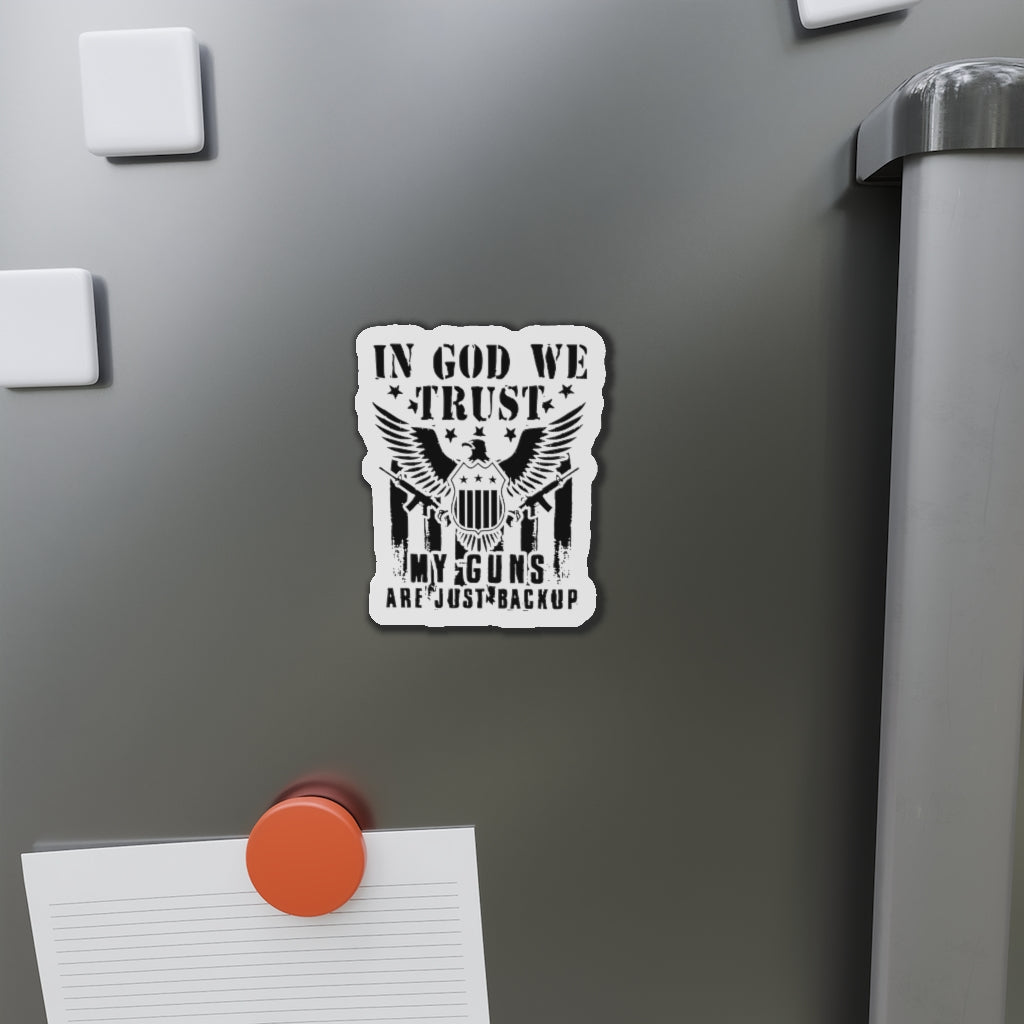 In God We Trust, My Guns Are Just Back Up Kiss-Cut Magnets